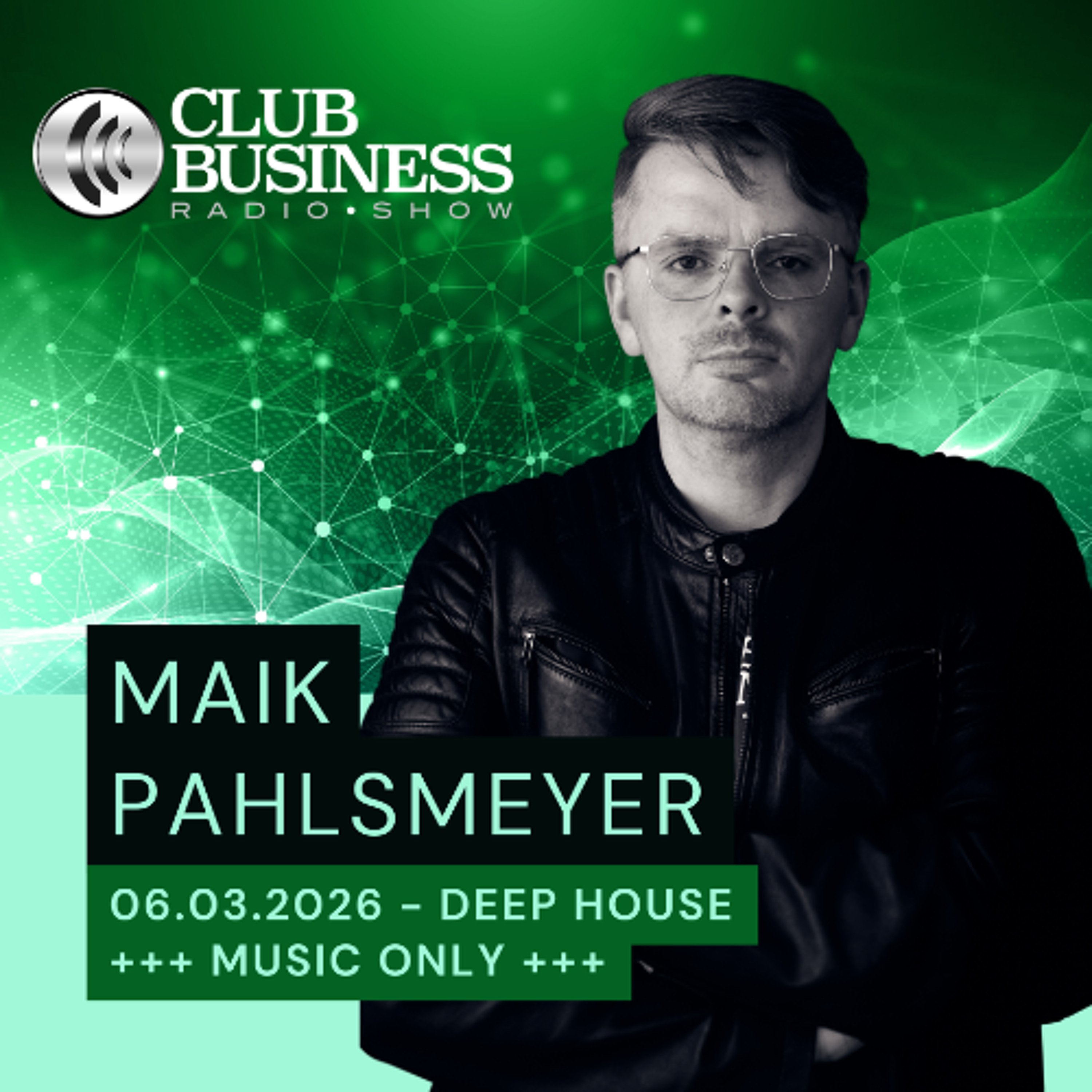 +++music only+++10/26 Deep House by Maik Pahlsmeyer live @ Club Business Radio Show 06.03.2026