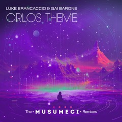 Luke Brancaccio & Gai Barone - Orlo's Theme (Musumeci Remix)