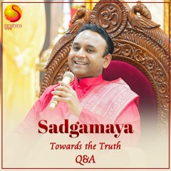 242 Sadgamaya - Q & A - Can you give us a simple tip to practice acceptance?