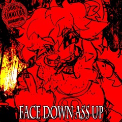 FACE DOWN ASS UP (FADINGANGEL REMIXX)