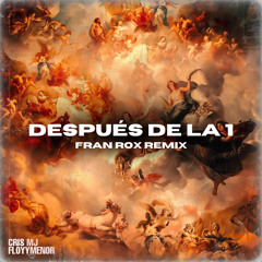 Cris MJ, FloyyMenor - Después de la una (Franrox remix)