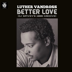Luther Vandross "Better Love" (DJ Spivey's 1985 Groove)
