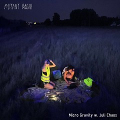 Micro Gravity w. Juli Chaos [09.09.2023]
