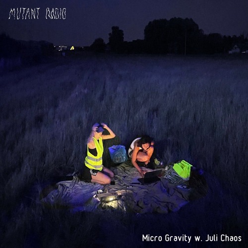 Micro Gravity w. Juli Chaos [09.09.2023]