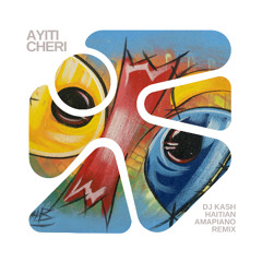 Ayiti Cheri - DJ Kash Haitian Amapiano Remix