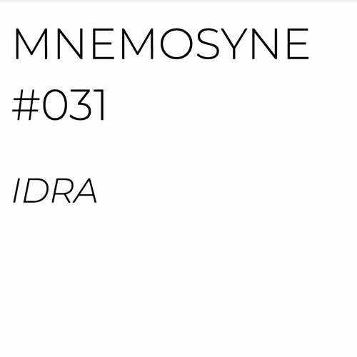 MNEMOSYNE #031 - IDRA