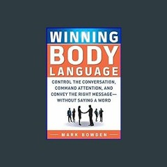 ??pdf^^ ✨ Winning Body Language: Control the Conversation, Command Attention, and Convey the Right