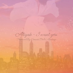 Aliyah - I Want You (Prod. Smash29k & Afxxlings)