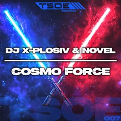 DJ X-Plosiv & Novel - Cosmo Force / OUT ON 28.03.2025