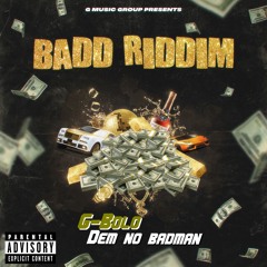 (Badd Riddim) G-bolo, DJ Geezy G - Dem No Badman (Dirty)