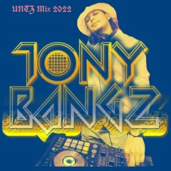 UNTZ Mix - Tony Bangz