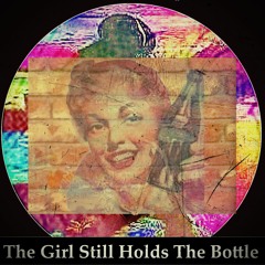 The Girl Still Holds The Bottle