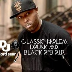 CLASSIC HARLEM DRUNK MIX RIP BLACK ROB