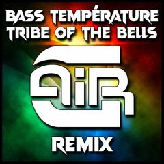 Bass Température - Tribe of the bells (AiR G Remix)