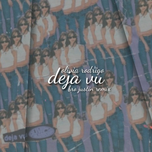 Olivia Rodrigo - Deja Vu (Bro Justin Remix)