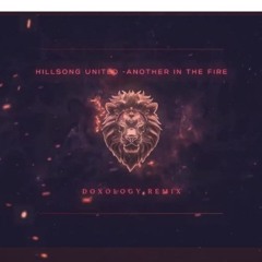 Another In The Fire -DOXOLOGY Remix