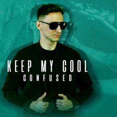 Confused - Keep My Cool