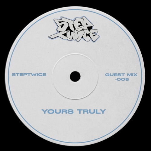StepTwice Guest Mix 005- YOURS TRULY