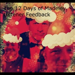 The 12 Days of Madeley - Listener Feedback