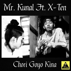 Mr. Kunal Ft. X - Ten  -  Chori Goyo Kina (FLO Studio Production)