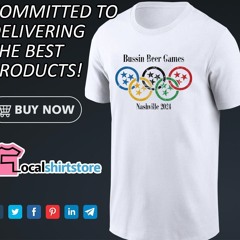 Bussin Beer Games Nashville Olympic 2024 Shirt