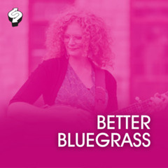 Better Bluegrass