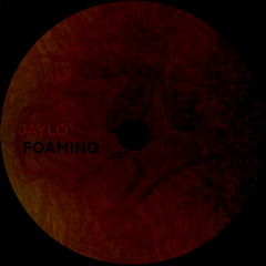 Jaylo - Foaming [FREE DL]