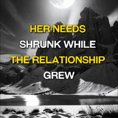 Her Needs Shrunk While the Relationship Grew