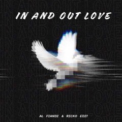 IN AND OUT LOVE (AL FIANDI & RICKO EDIT)