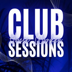House Worker - Club Sessions (Album) OUT NOW!