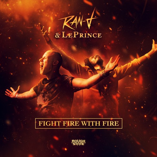 Ran-D & Le Prince - Fight Fire With Fire (OUT NOW)