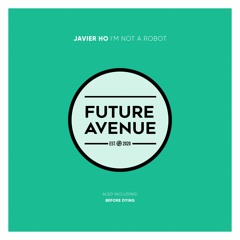 Javier Ho - Before Dying  [Future Avenue]