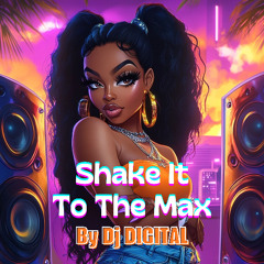 Shake It To The Max - By Dj Digital 2025