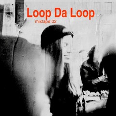 MIXTAPE #02 - Loop Da Loop