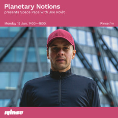 Planetary Notions presents Space Pace with Joe Rolét - 15 June 2020