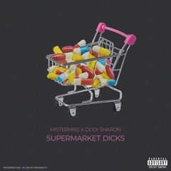 MISTERMISS X DUDI SHARON - Supermarket Dicks