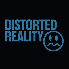 Distorted Reality