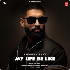 My Life Be Like | Parmish Verma