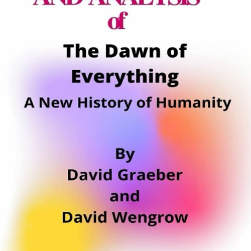 [DOWNLOAD]❤️(PDF)⚡️ Summary and Analysis of The Dawn of Everything A New History of Humanity