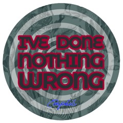 I'VE DONE NOTHING WRONG  ｜  わたしは何も間違っていない