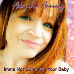 Imma Not Gonna Be Your Baby