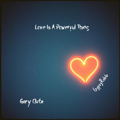 Love Is A Powerful Thing