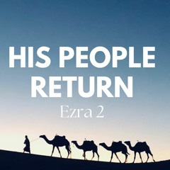 His People Return (Ezra 2)