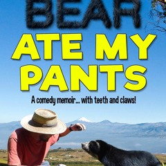 ✔ PDF ❤  FREE That Bear Ate My Pants: A Comedy Memoir... with Teeth an