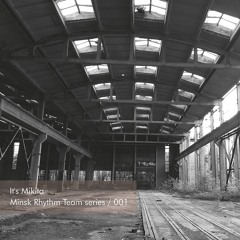 Minsk Rhythm Team Series 001: It's Mikita