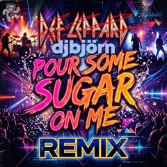 djbjorn - Pour Some Sugar On Me Re-Imagined
