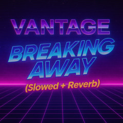 ＢｒｅａｋｉｎｇＡｗａｙ (Slowed + Reverb)