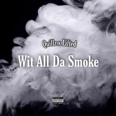 Quillz x Lifted - Wit All Da Smoke