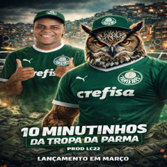 10 MINUTINHOS DA TROPA DA PARMA 2026 [[PROD LC22]] +15 DE BONUS