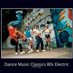 Dance Music Classics 80s Electric